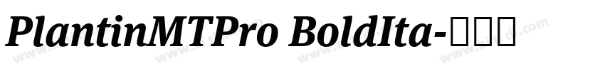 PlantinMTPro BoldIta字体转换 PlantinMTPro BoldIta字体转换